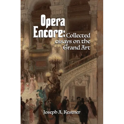 Opera Encore: Collected Essays on the Grand Art