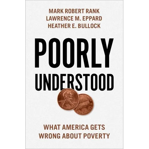 Poorly Understood: What America Gets Wrong about Poverty