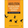 Abolition in Social Work and Human Services: Visions, Possibilities and Challenges