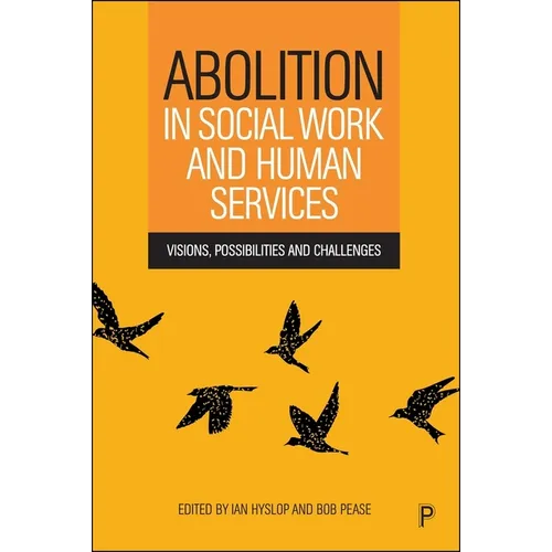 Abolition in Social Work and Human Services: Visions, Possibilities and Challenges