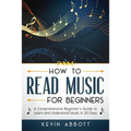 How to Read Music for Beginners: A Comprehensive Beginner's Guide to Learn and Understand Music in 20 Days