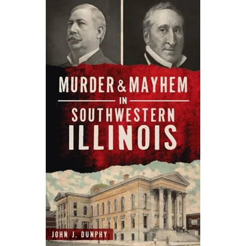 Murder and Mayhem in Southwestern Illinois