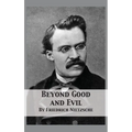 Beyond Good and Evil: Prelude to a Philosophy of the Future