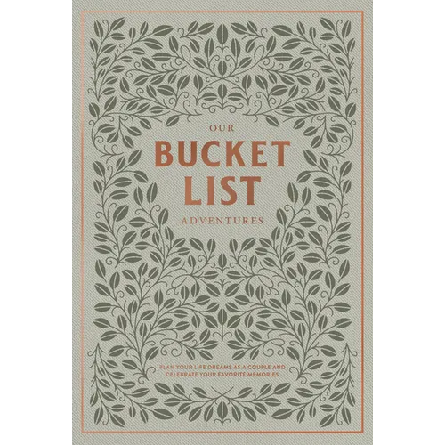 Our Bucket List Adventures: Plan Your Life Dreams as a Couple and Celebrate Your Favorite Memories