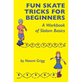Fun Skate Tricks for Beginners: A Workbook of Slalom Basics