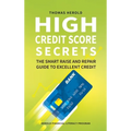 High Credit Score Secrets - The Smart Raise And Repair Guide to Excellent Credit