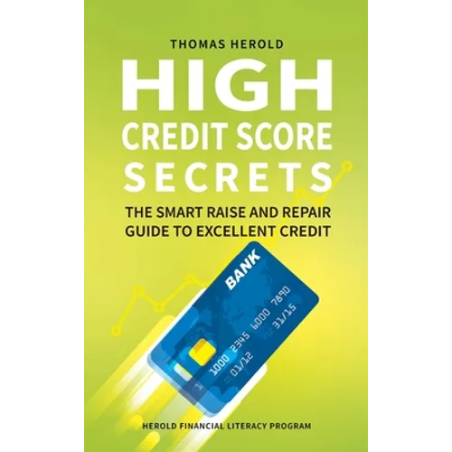 High Credit Score Secrets - The Smart Raise And Repair Guide to Excellent Credit