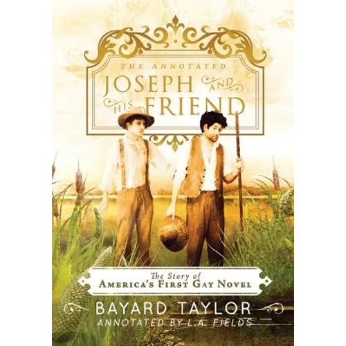 The Annotated Joseph and His Friend: The Story of the America's First Gay Novel