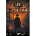 Between Greed and Manhood: A Historical Western Series