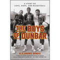The Boys of Dunbar: A Story of Love, Hope, and Basketball