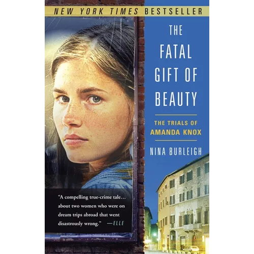 The Fatal Gift of Beauty: The Trials of Amanda Knox