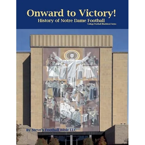 Onward to Victory! History of Notre Dame Fighting Irish Football