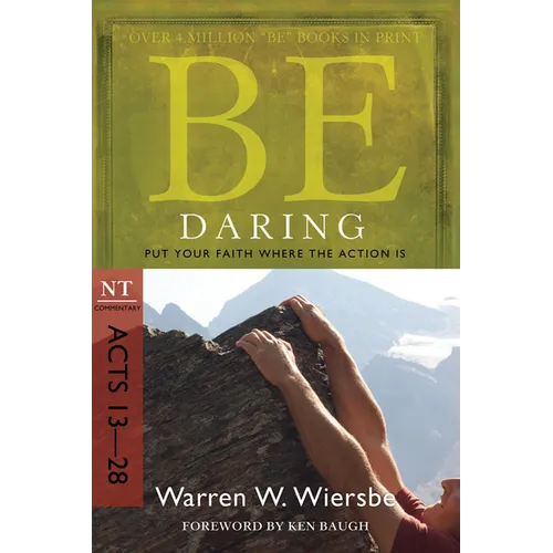 Be Daring: Put Your Faith Where the Action Is: NT Commentary Acts 13-28