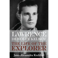 Lawrence DeWolfe Kelsey: The Life of the Explorer