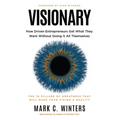 Visionary: How Driven Entrepreneurs Get What They Want Without Doing It All Themselves