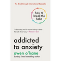Addicted to Anxiety: How to Break the Habit