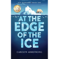 At The Edge Of The Ice: Eco Warriors book 1