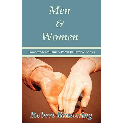 Men And Women by Robert Browning: Transcendentalism: A Poem In Twelve Books - Special Edition
