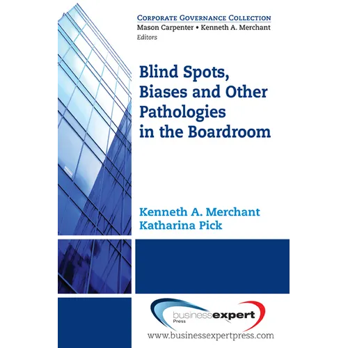 Blind Spots, Biases and Other Pathologies in the Boardroom