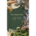 decomposition: poems on the ecology of trauma
