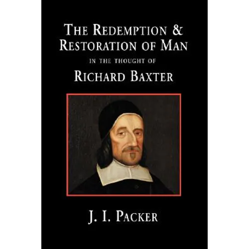 The Redemption and Restoration of Man in the Thought of Richard Baxter
