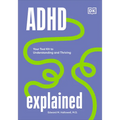 ADHD Explained: Your Tool Kit to Understanding and Thriving