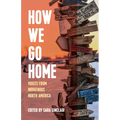 How We Go Home: Voices from Indigenous North America