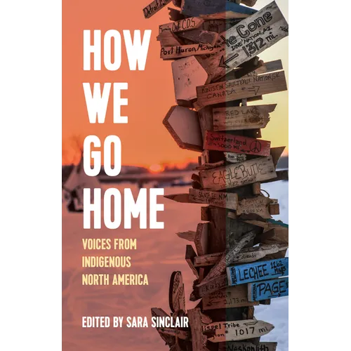 How We Go Home: Voices from Indigenous North America