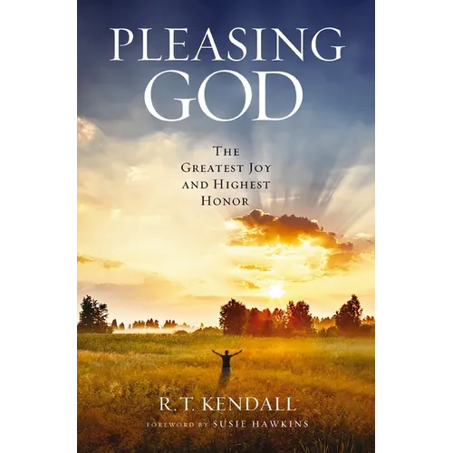 Pleasing God: The Greatest Joy and Highest Honor