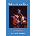 Writing in the Dark: Phenomenological Studies in Interpretive Inquiry