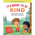 It's Brave to Be Kind: A Kindness Book for Children That Teaches Empathy and Compassion
