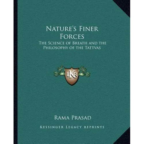 Nature's Finer Forces: The Science of Breath and the Philosophy of the Tattvas