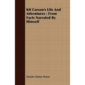 Kit Carson's Life And Adventures: From Facts Narrated By Himself
