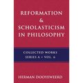 Reformation & Scholasticism: The Philosophy of the Cosmonomic Idea and the Scholastic Tradition in Christian Thought