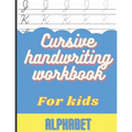 Cursive Handwriting Workbook for Kids: Cursive Handwriting Alphabet, Practice Books for Kids 4th Grade