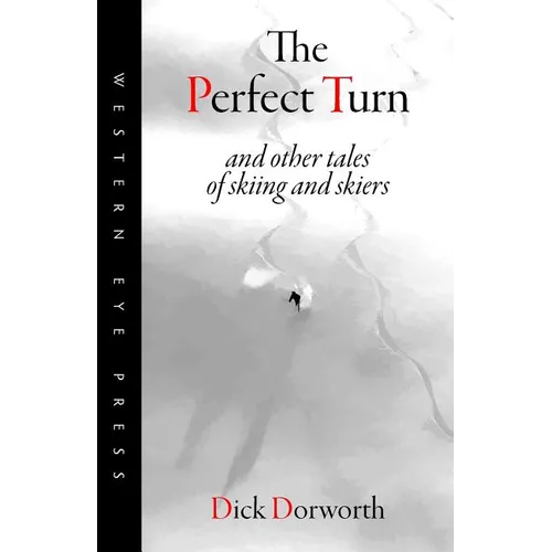 The Perfect Turn: and other tales of skiing and skiers
