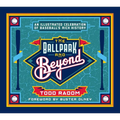 The Ballpark and Beyond: An Illustrated Celebration of Baseball's Rich History