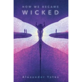 How We Became Wicked