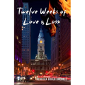 Twelve Weeks of Love & Loss