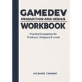 Gamedev Production and Design Workbook: Practical Companion for Producers, Designers & Leads