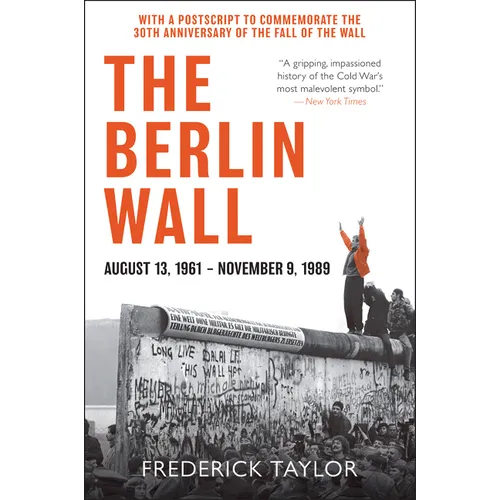 The Berlin Wall: August 13, 1961 - November 9, 1989
