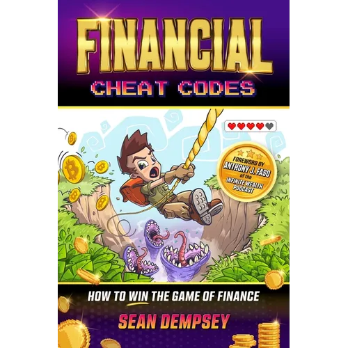 Financial Cheat Codes: How to Win the Game of Finance