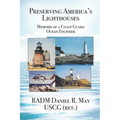 Preserving America's Lighthouses: The Memoirs of a Coast Guard Ocean Engineer