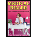 Medical Biller - The Comprehensive Guide