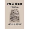 Bygone Days: O'tkan Kunlar