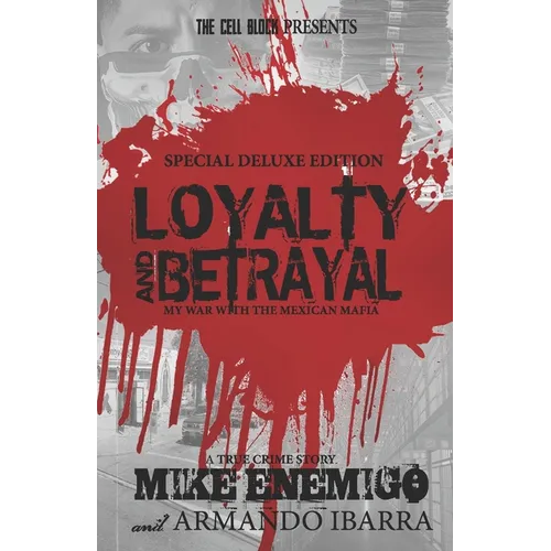 Loyalty & Betrayal: My War With the Mexican Mafia: Special Deluxe Edition