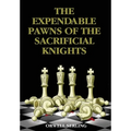 The Expendable Pawns of the Sacrificial Knights