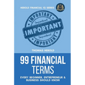 99 Financial Terms Every Beginner, Entrepreneur & Business Should Know
