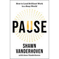 Pause: How to Lead Brilliant Work in a Busy World