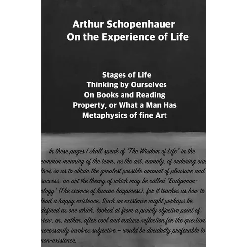 Arthur Schopenhauer: On the Experience of Life: Selection and Editor's Note by Jorge Pinto